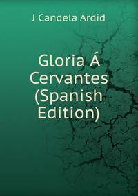 Gloria A Cervantes (Spanish Edition)