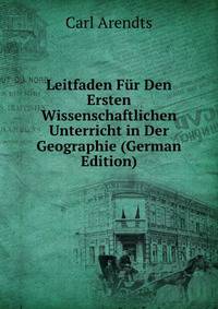Leitfaden Fur Den Ersten Wissenschaftlichen Unterricht in Der Geographie (German Edition)