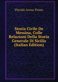Storia Civile De Messina, Colle Relazioni Della Storia Generale Di Sicilia (Italian Edition)