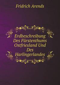 Erdbeschreibung Des Furstenthums Ostfriesland Und Des Harlingerlandes