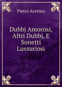 Dubbj Amorosi, Altri Dubbj, E Sonetti Lussuriosi