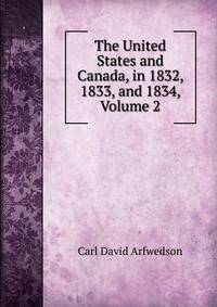 The United States and Canada, in 1832, 1833, and 1834, Volume 2