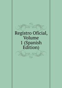 Registro Oficial, Volume 1 (Spanish Edition)