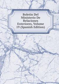 Boletin Del Ministerio De Relaciones Exteriores, Volume 19 (Spanish Edition)
