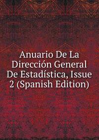 Anuario De La Direccion General De Estadistica, Issue 2 (Spanish Edition)