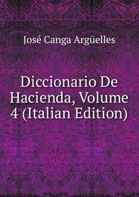 Diccionario De Hacienda, Volume 4 (Italian Edition)