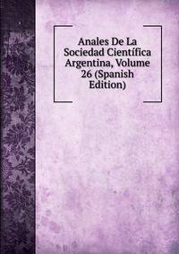 Anales De La Sociedad Cientifica Argentina, Volume 26 (Spanish Edition)