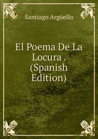 El Poema De La Locura . (Spanish Edition)