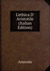 L'ethica D' Aristotile (Italian Edition)