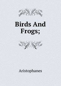 Birds And Frogs;
