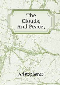 The Clouds, And Peace;