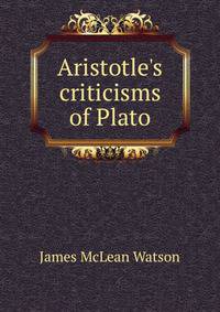 Aristotle's criticisms of Plato