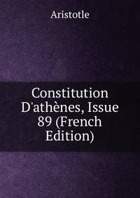Constitution D'ath?nes, Issue 89 (French Edition)