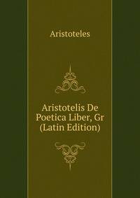 Aristotelis De Poetica Liber, Gr (Latin Edition)