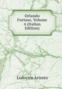 Orlando Furioso, Volume 4 (Italian Edition)