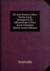 De Arte Poetica Liber: Tertiis Curis Recognovit Et Adnotatione Critica Auxit Johannes Vahlen (Latin Edition)
