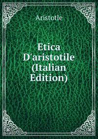 Etica D'aristotile (Italian Edition)