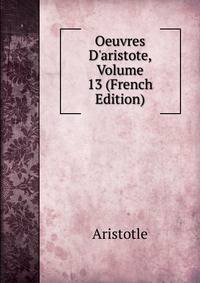 Oeuvres D'aristote, Volume 13 (French Edition)