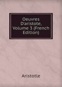 Oeuvres D'aristote, Volume 3 (French Edition)