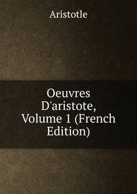 Oeuvres D'aristote, Volume 1 (French Edition)