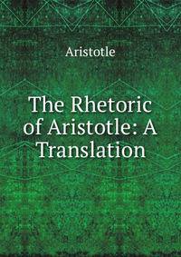 The Rhetoric of Aristotle: A Translation
