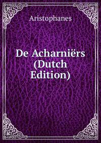 De Acharniers (Dutch Edition)