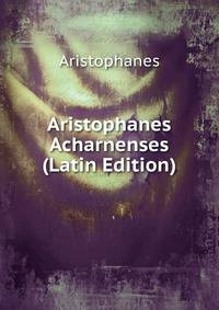 Aristophanes Acharnenses (Latin Edition)