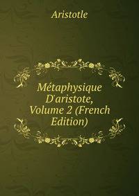 M?taphysique D'aristote, Volume 2 (French Edition)