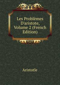 Les Probl?mes D'aristote, Volume 2 (French Edition)