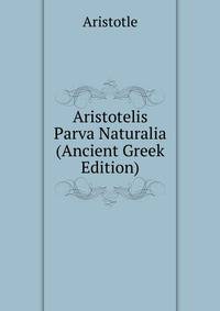 Aristotelis Parva Naturalia (Ancient Greek Edition)