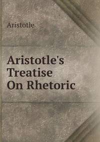 Aristotle's Treatise On Rhetoric