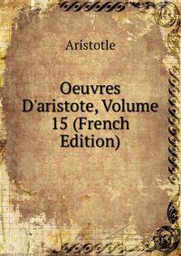 Oeuvres D'aristote, Volume 15 (French Edition)