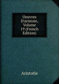 Oeuvres D'aristote, Volume 19 (French Edition)