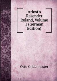 Ariost's Rasender Roland, Volume 1 (German Edition)