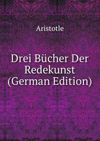 Drei Bucher Der Redekunst (German Edition)