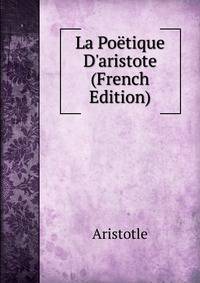 La Po?tique D'aristote (French Edition)