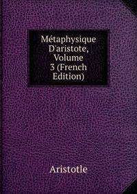 M?taphysique D'aristote, Volume 3 (French Edition)