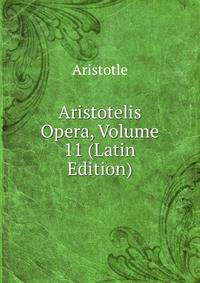 Aristotelis Opera, Volume 11 (Latin Edition)