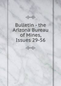 Bulletin - the Arizona Bureau of Mines, Issues 29-56