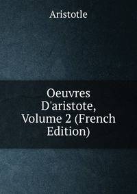 Oeuvres D'aristote, Volume 2 (French Edition)