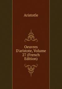 Oeuvres D'aristote, Volume 27 (French Edition)