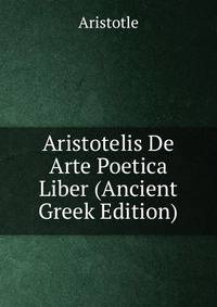 Aristotelis De Arte Poetica Liber (Ancient Greek Edition)