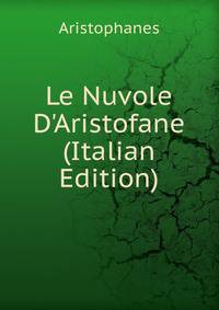 Le Nuvole D'Aristofane (Italian Edition)