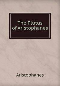 The Plutus of Aristophanes