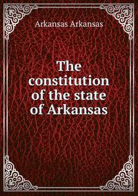 The constitution of the state of Arkansas