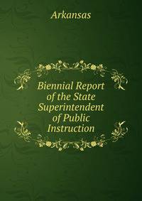 Biennial Report of the State Superintendent of Public Instruction