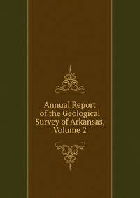 Annual Report of the Geological Survey of Arkansas, Volume 2