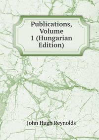 Publications, Volume 1 (Hungarian Edition)
