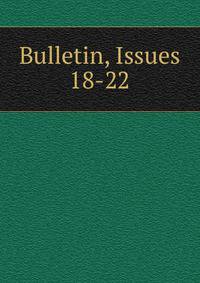 Bulletin, Issues 18-22