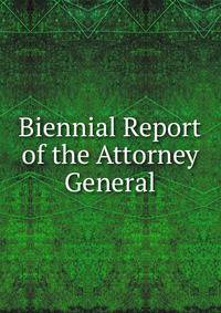 Biennial Report of the Attorney General
